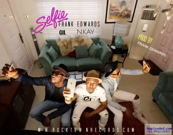 Frank Edwards - Selfie ft. Gil Joe & Nkay